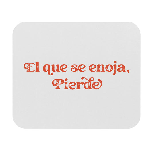 Spanish Quote Mouse Pad — "El que se enoja, pierde" Desk Mat