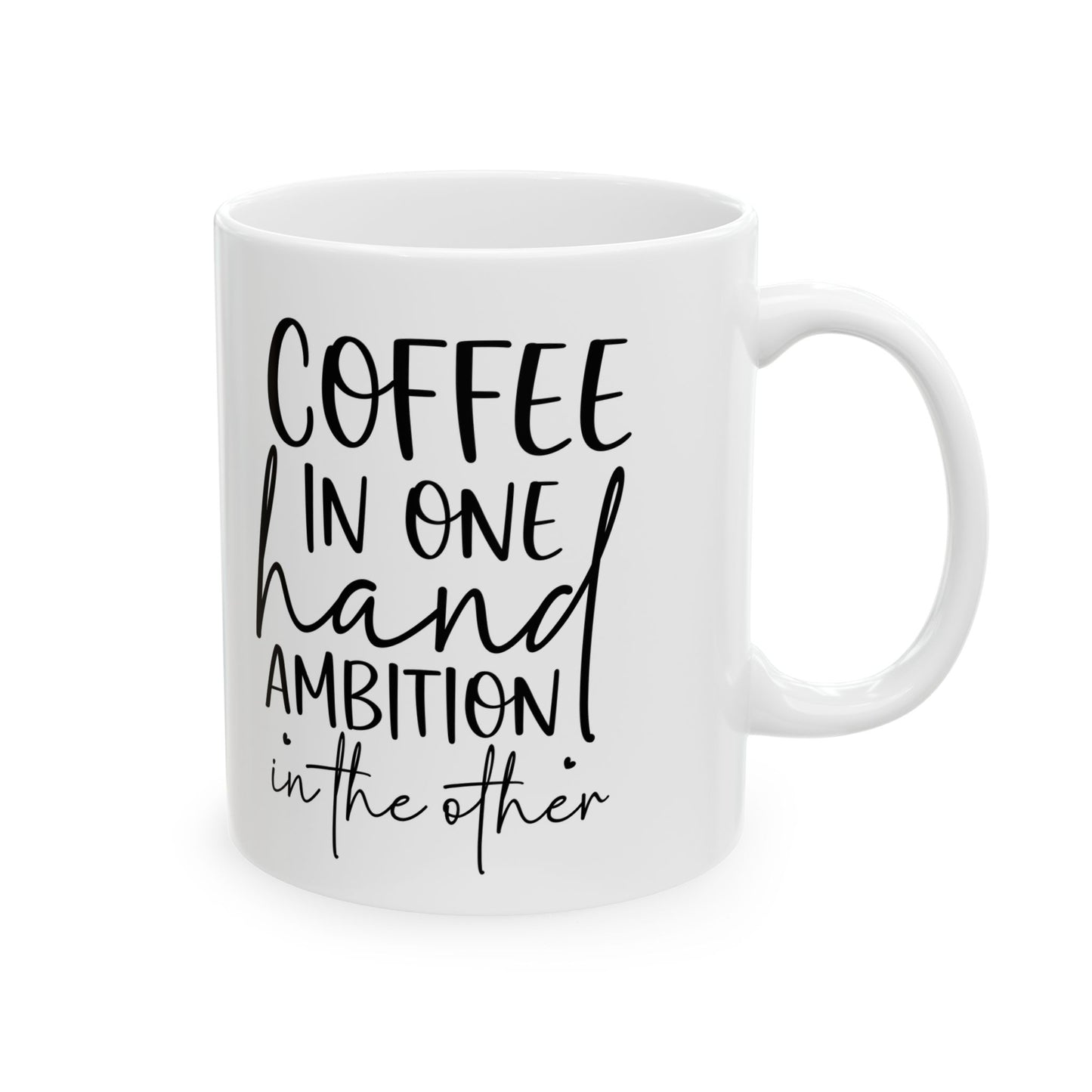 Coffee Mug — "Coffee in the Hand, Ambition in the Heart" Ceramic Mug (11oz & 15oz)