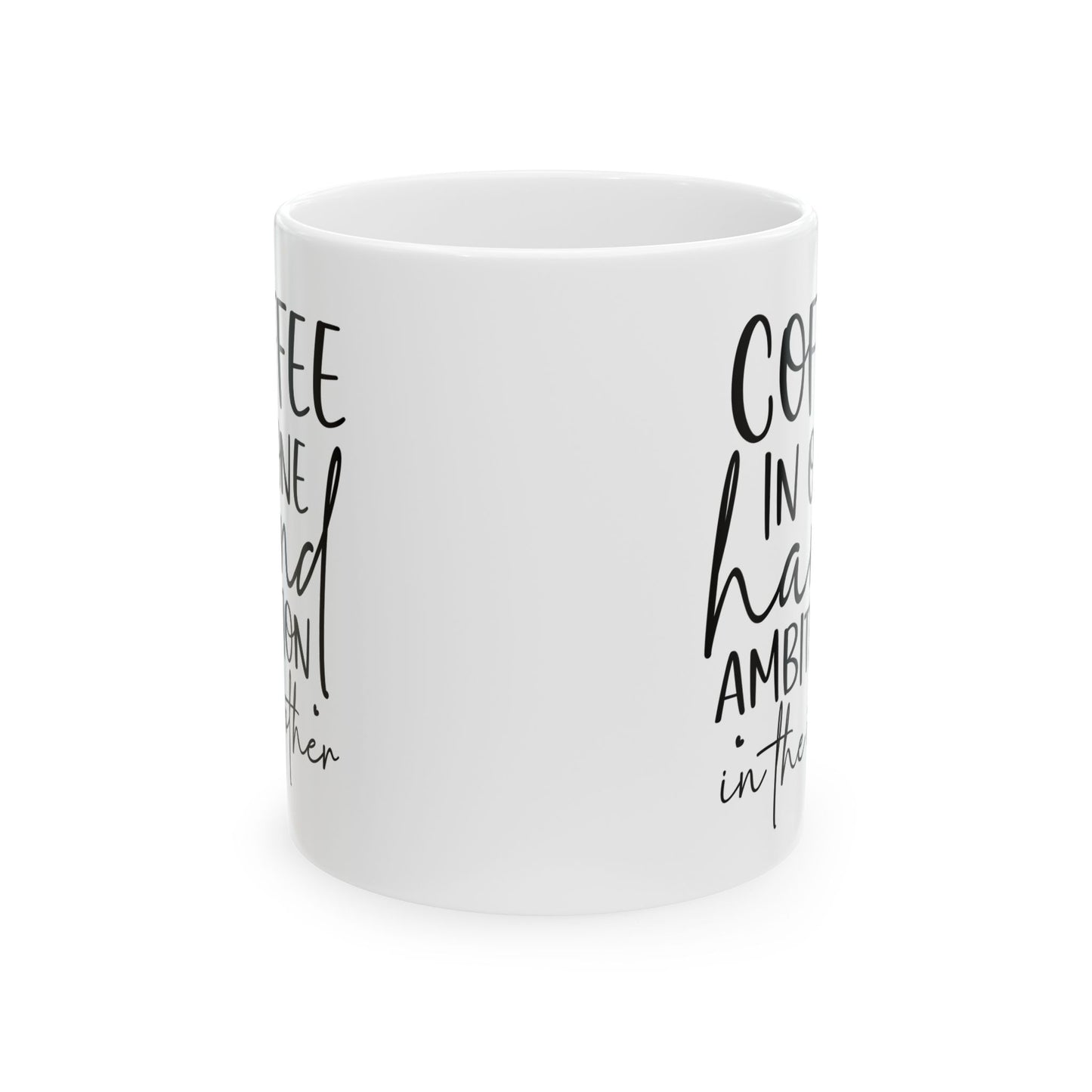 Coffee Mug — "Coffee in the Hand, Ambition in the Heart" Ceramic Mug (11oz & 15oz)