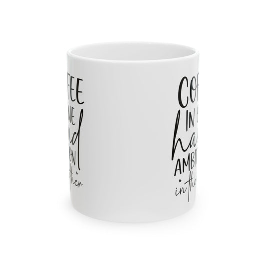 Coffee Mug — "Coffee in the Hand, Ambition in the Heart" Ceramic Mug (11oz & 15oz)