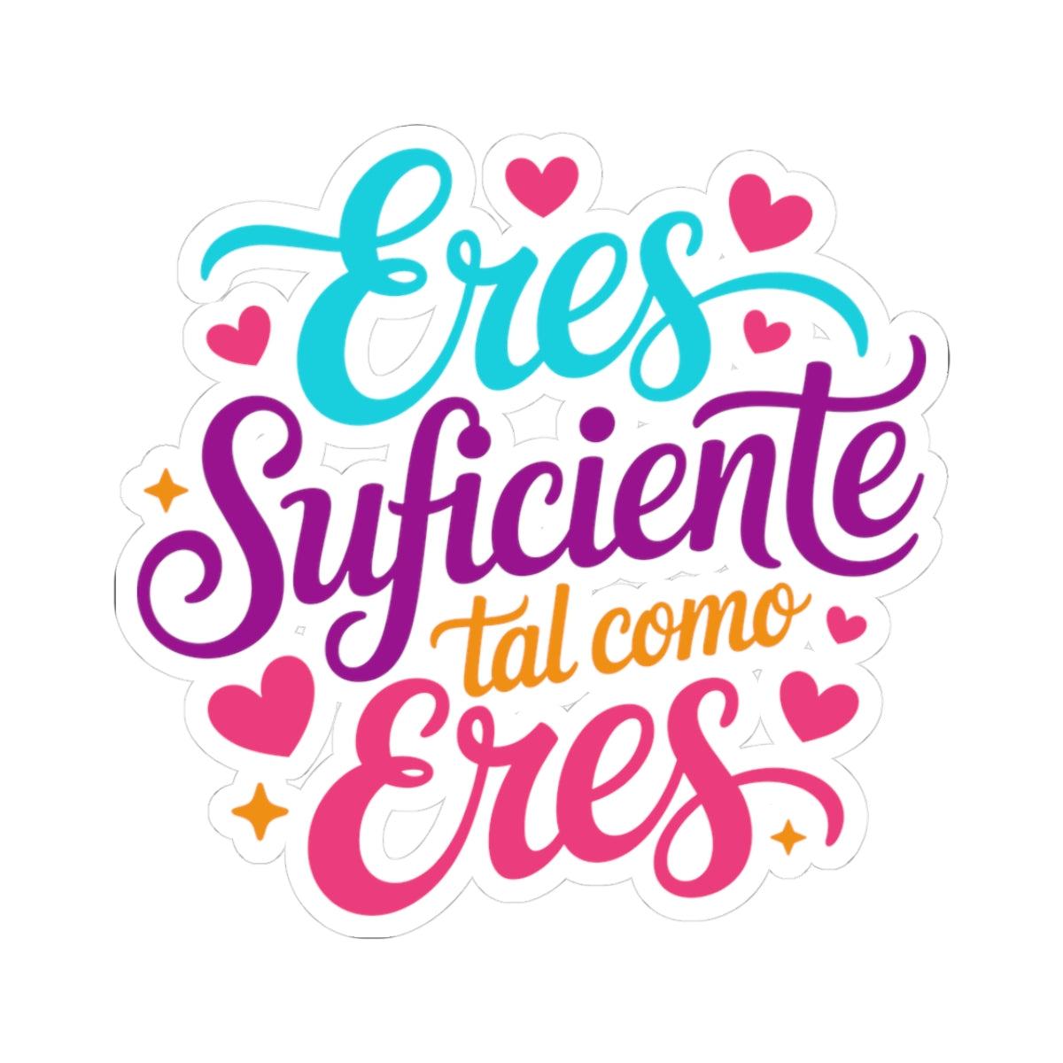 Eres Suficiente Tal Como Eres - Inspirational Spanish Vinyl Sticker