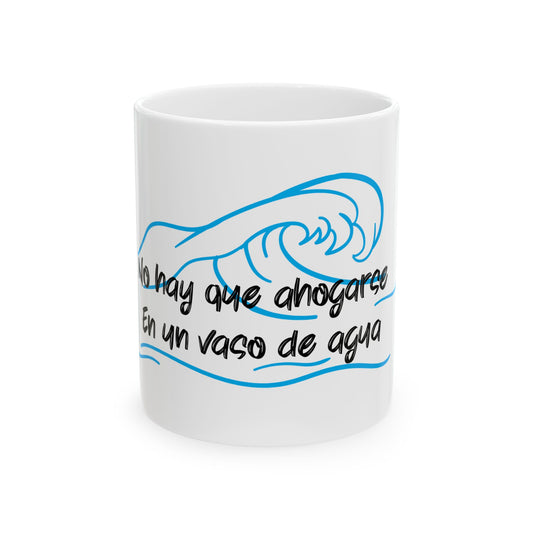 Ceramic Mug – "No hay que ahogarse en un vaso de agua" Wave Design (11oz & 15oz)