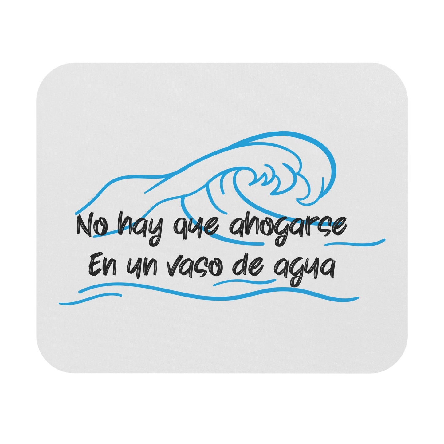 Mouse Pad — "No hay que ahogarse en un vaso de agua" Spanish Wave Desk Mat