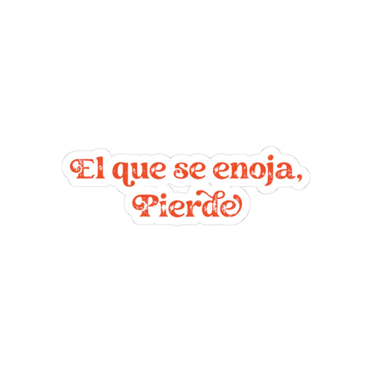 Spanish Phrase Kiss-Cut Sticker — "El que se enoja, pierde" Decorative Vinyl Sticker