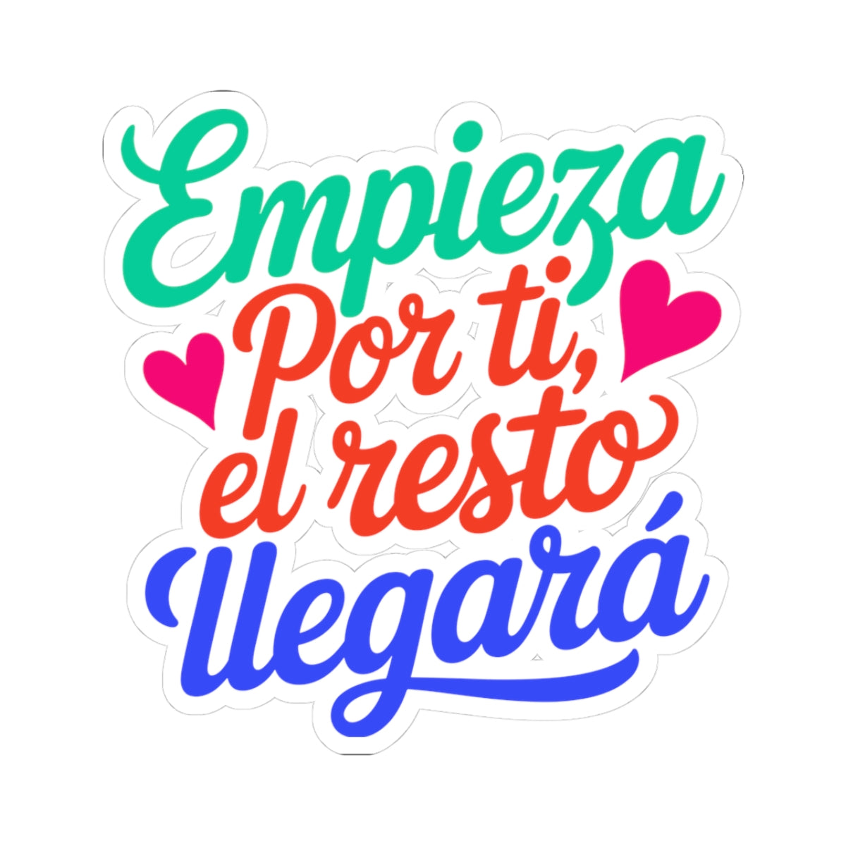 Sticker — "Empieza por ti, el resto llegará" Colorful Motivational Spanish Kiss-Cut Sticker