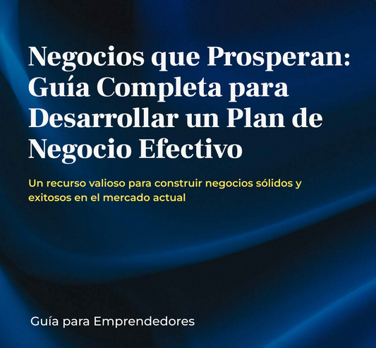 Negocios que Prosperan: Guía para un Plan de Negocio Efectivo | Ebook + Checklist + Plantilla de Plan de Negocio